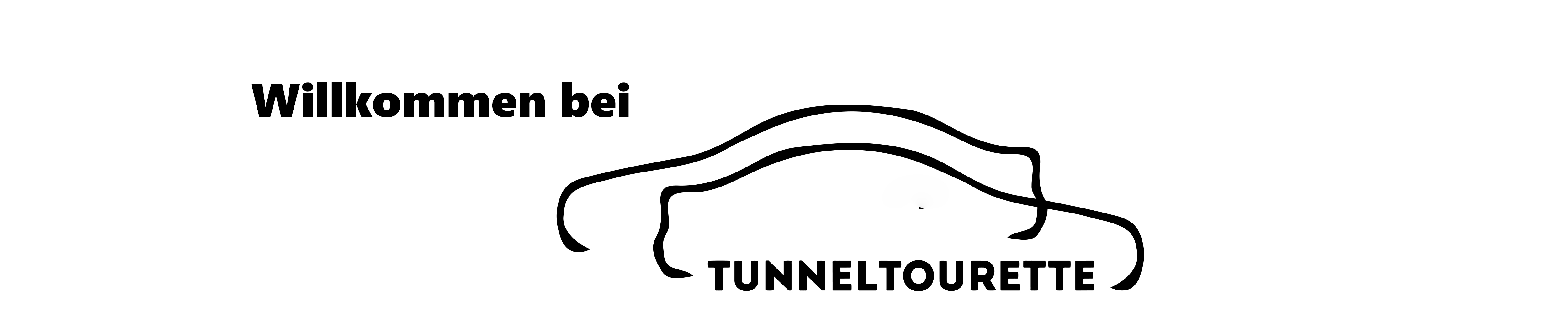 Willkommen bei Tunneltourette
